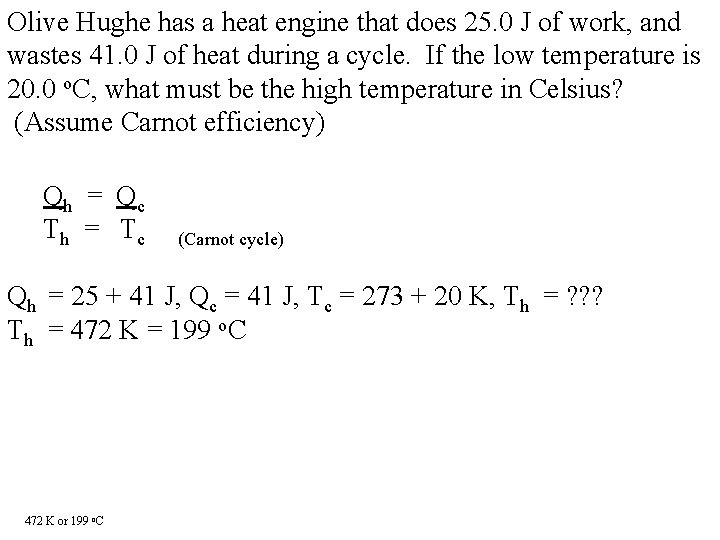 Olive Hughe has a heat engine that does 25. 0 J of work, and