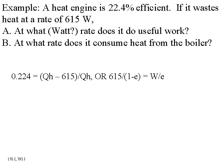 Example: A heat engine is 22. 4% efficient. If it wastes heat at a