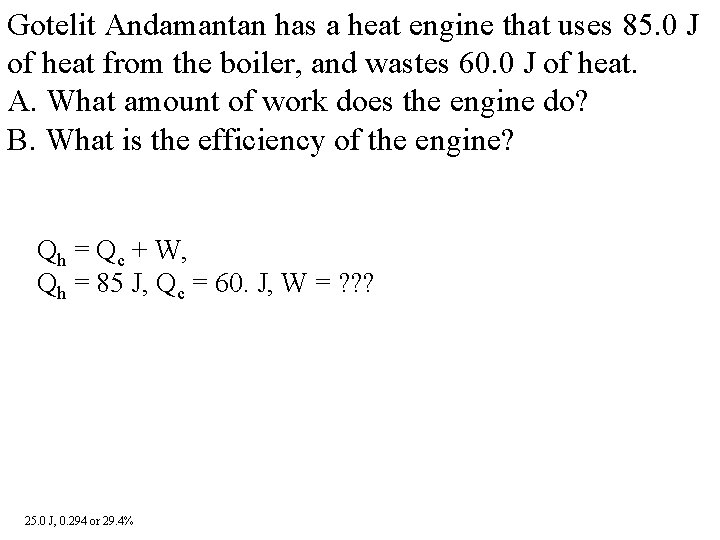 Gotelit Andamantan has a heat engine that uses 85. 0 J of heat from