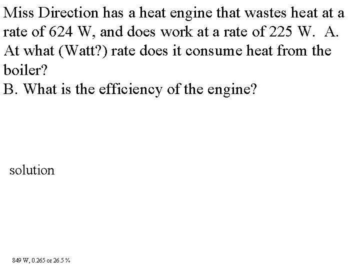 Miss Direction has a heat engine that wastes heat at a rate of 624