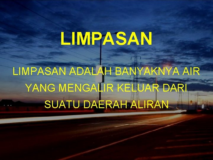 LIMPASAN ADALAH BANYAKNYA AIR YANG MENGALIR KELUAR DARI SUATU DAERAH ALIRAN 14 