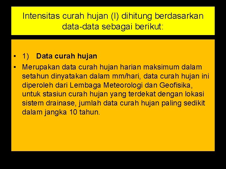 Intensitas curah hujan (I) dihitung berdasarkan data-data sebagai berikut: • 1) Data curah hujan