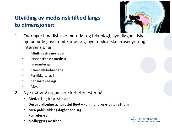 Utvikling av medisinsk tilbod langs to dimensjoner: 1. Endringar i medisinske metodar og teknologi,