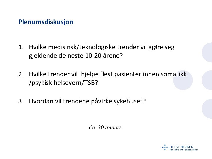 Plenumsdiskusjon 1. Hvilke medisinsk/teknologiske trender vil gjøre seg gjeldende de neste 10 -20 årene?