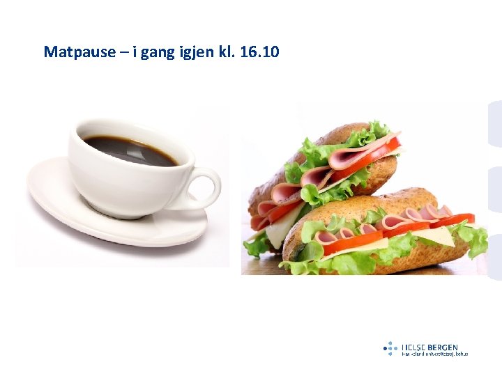 Matpause – i gang igjen kl. 16. 10 