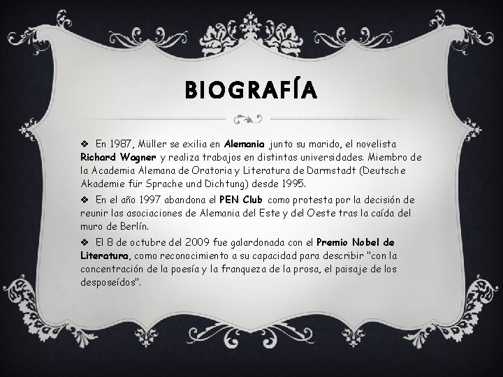 BIOGRAFÍA v En 1987, Müller se exilia en Alemania junto su marido, el novelista