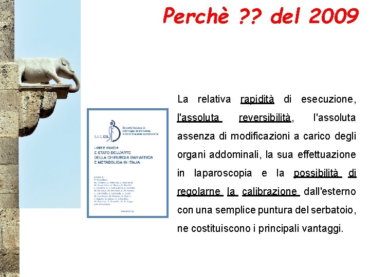 Perchè ? ? del 2009 La relativa rapidità di esecuzione, l'assoluta reversibilità, l'assoluta assenza