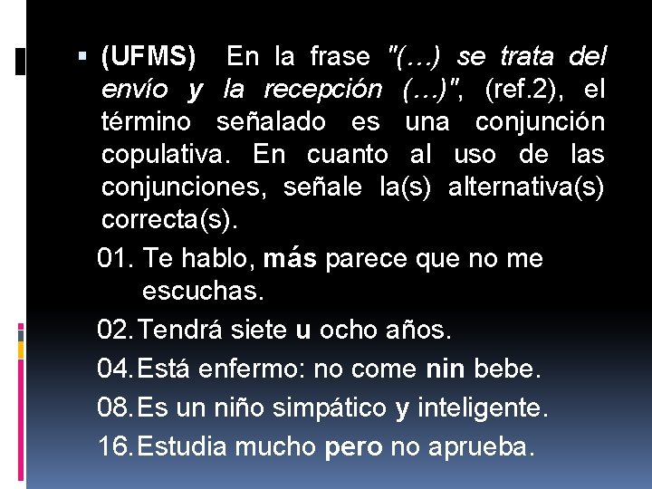 (UFMS) En la frase "(…) se trata del envío y la recepción (…)", (UFMS) En la frase "(…) se trata del envío y la recepción (…)",