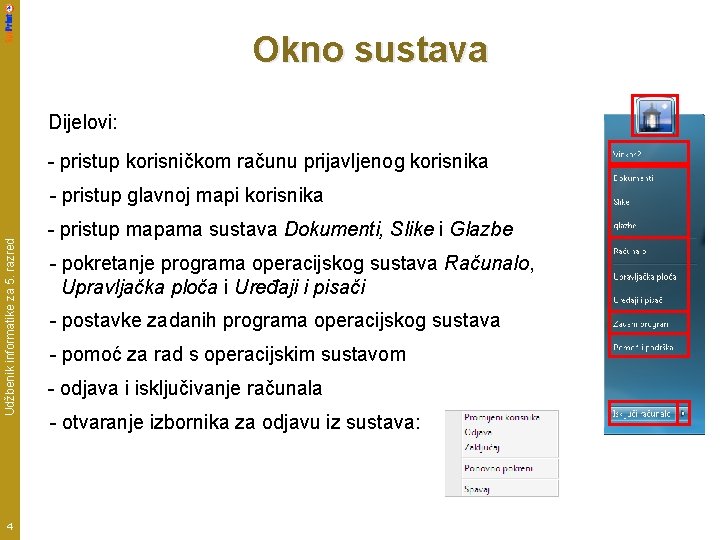 Okno sustava Dijelovi: - pristup korisničkom računu prijavljenog korisnika Udžbenik informatike za 5. razred