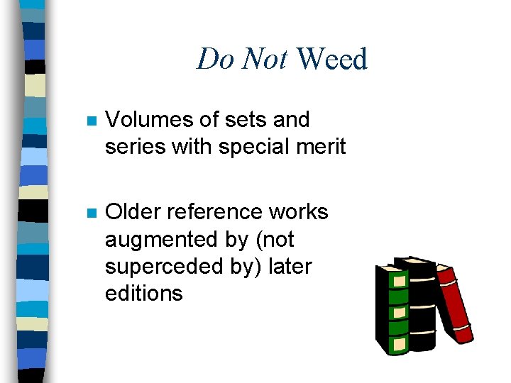 Do Not Weed n Volumes of sets and series with special merit n Older