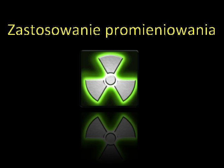 Zastosowanie promieniowania 