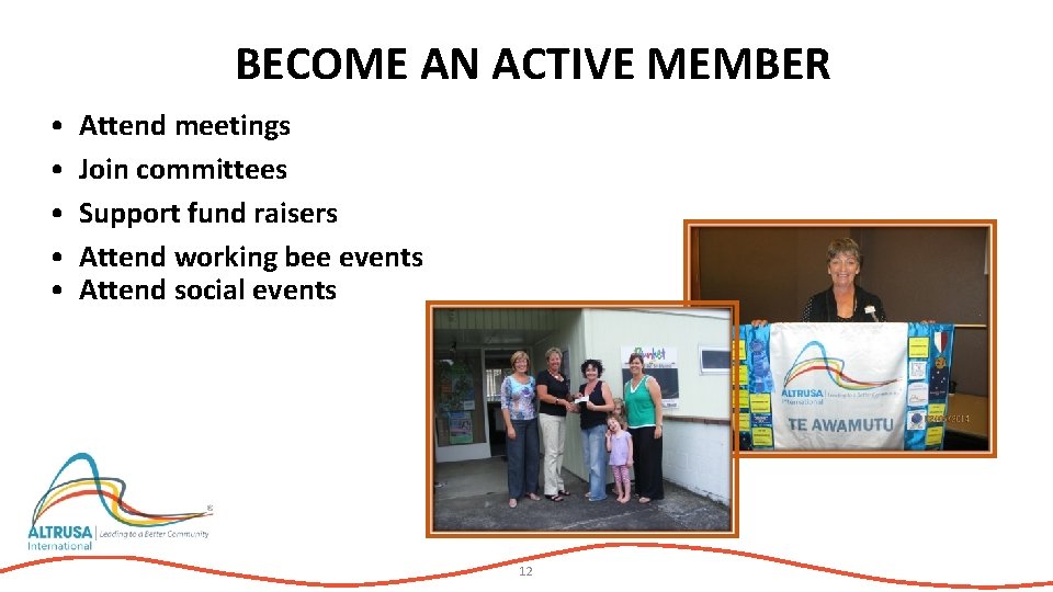 BECOME AN ACTIVE MEMBER • • • Attend meetings Join committees Support fund raisers