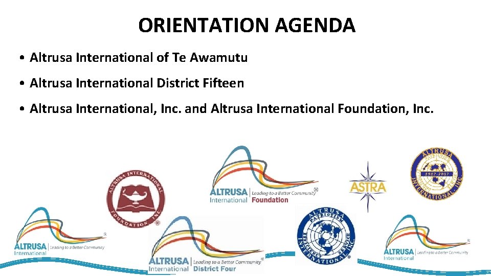 ORIENTATION AGENDA • Altrusa International of Te Awamutu • Altrusa International District Fifteen •
