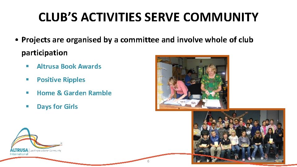 CLUB’S ACTIVITIES SERVE COMMUNITY • Projects are organised by a committee and involve whole