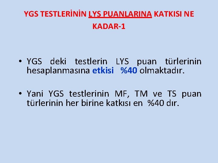 YGS TESTLERİNİN LYS PUANLARINA KATKISI NE KADAR-1 • YGS deki testlerin LYS puan türlerinin