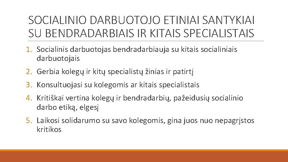 SOCIALINIO DARBUOTOJO ETINIAI SANTYKIAI SU BENDRADARBIAIS IR KITAIS SPECIALISTAIS 1. Socialinis darbuotojas bendradarbiauja su