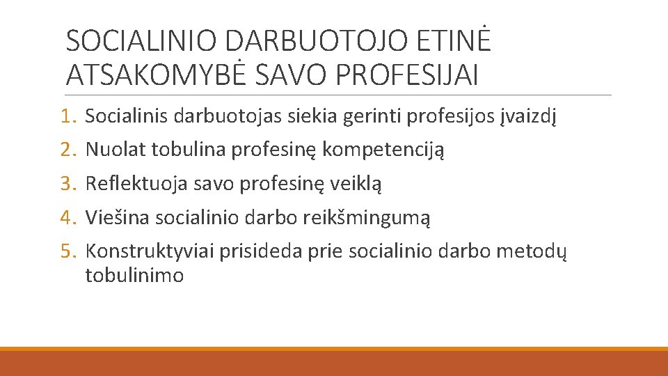 SOCIALINIO DARBUOTOJO ETINĖ ATSAKOMYBĖ SAVO PROFESIJAI 1. 2. 3. 4. 5. Socialinis darbuotojas siekia