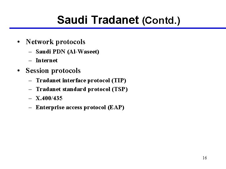 Saudi Tradanet (Contd. ) • Network protocols – Saudi PDN (Al-Waseet) – Internet •