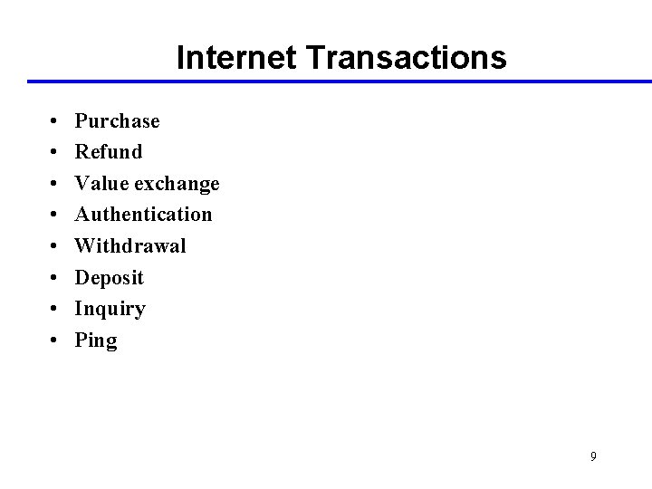 Internet Transactions • • Purchase Refund Value exchange Authentication Withdrawal Deposit Inquiry Ping 9