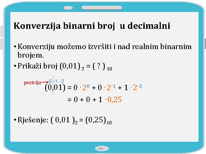 Konverzija binarni broj u decimalni • Konverziju možemo izvršiti i nad realnim binarnim brojem.