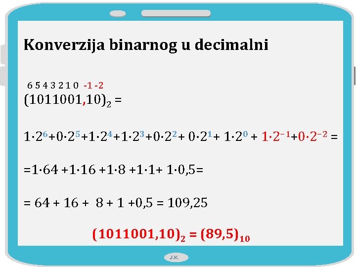 Konverzija binarnog u decimalni 6 5 4 3 2 1 0 -1 -2 (1011001,