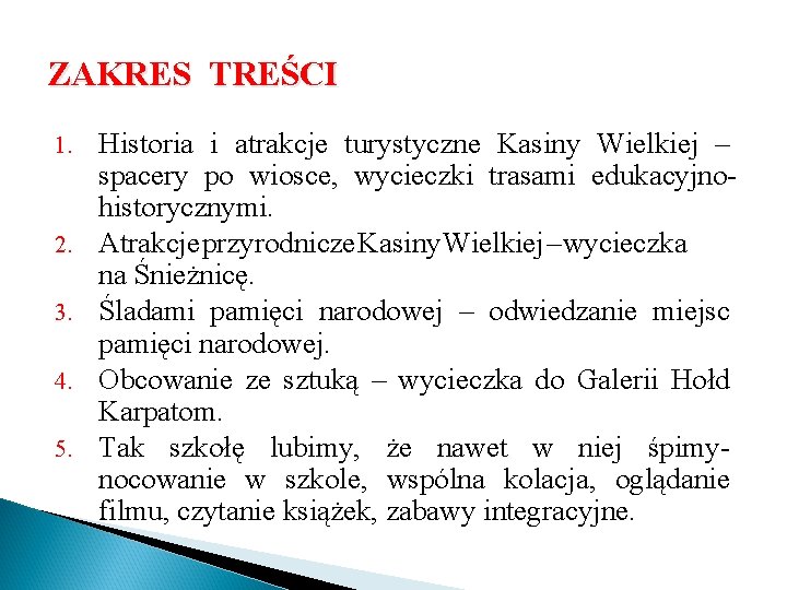 ZAKRES TREŚCI 1. 2. 3. 4. 5. Historia i atrakcje turystyczne Kasiny Wielkiej –