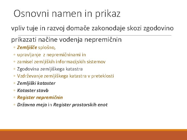 Osnovni namen in prikaz vpliv tuje in razvoj domače zakonodaje skozi zgodovino prikazati načine