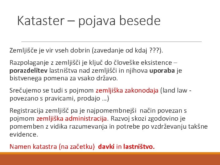 Kataster – pojava besede Zemljišče je vir vseh dobrin (zavedanje od kdaj ? ?