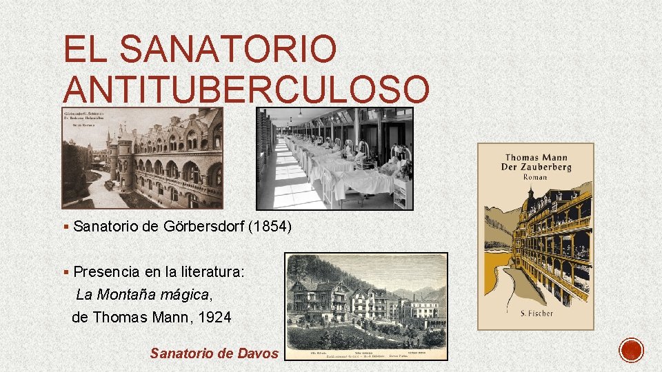 EL SANATORIO ANTITUBERCULOSO § Sanatorio de Görbersdorf (1854) § Presencia en la literatura: La