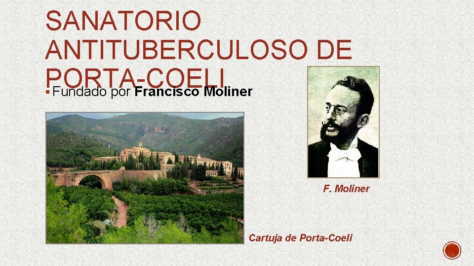 SANATORIO ANTITUBERCULOSO DE PORTA-COELI § Fundado por Francisco Moliner F. Moliner Cartuja de Porta-Coeli