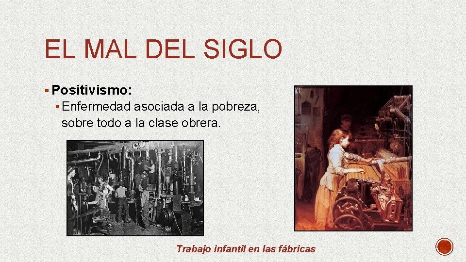 EL MAL DEL SIGLO § Positivismo: § Enfermedad asociada a la pobreza, sobre todo