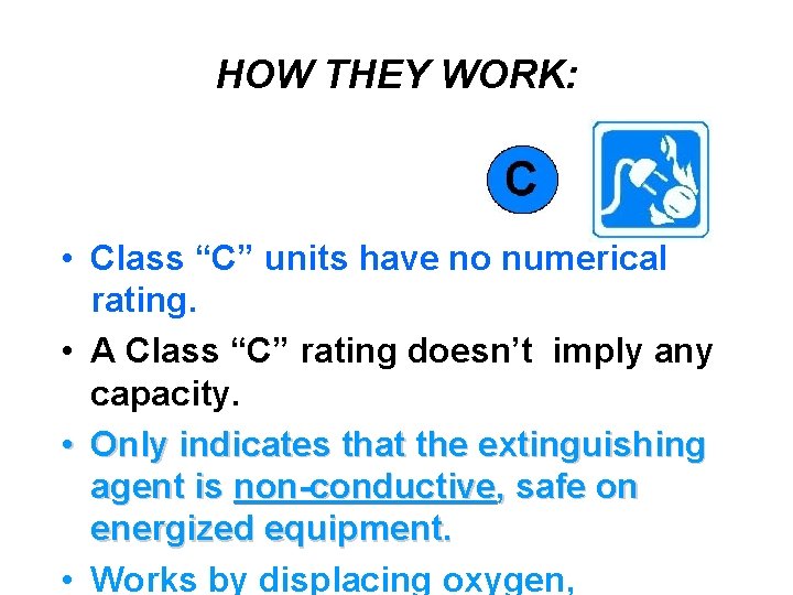 HOW THEY WORK: • Class “C” units have no numerical rating. • A Class