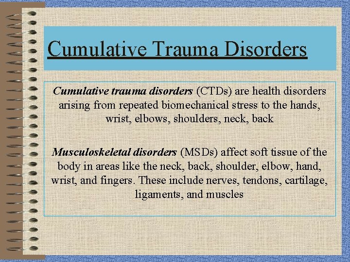 Cumulative Trauma Disorders Cumulative trauma disorders (CTDs) are health disorders arising from repeated biomechanical