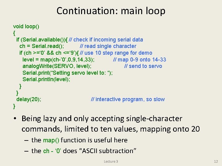 Continuation: main loop void loop() { if (Serial. available()){ // check if incoming serial