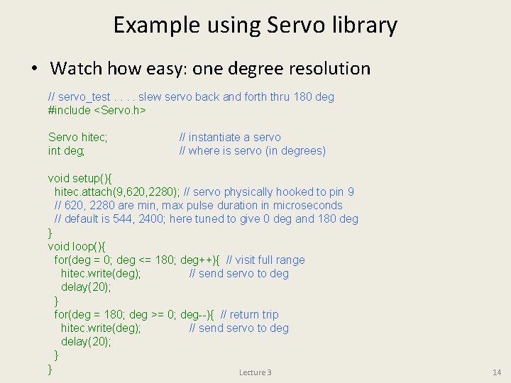 Example using Servo library • Watch how easy: one degree resolution // servo_test. .