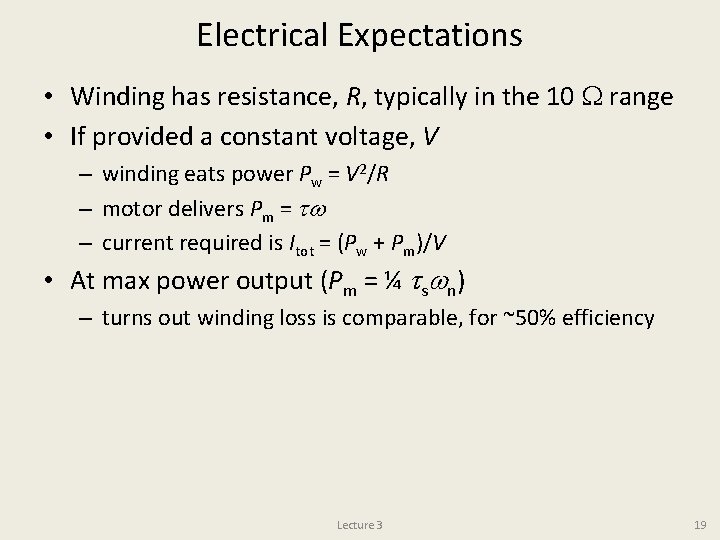 Electrical Expectations • Winding has resistance, R, typically in the 10 W range •