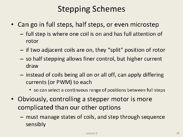 Stepping Schemes • Can go in full steps, half steps, or even microstep –