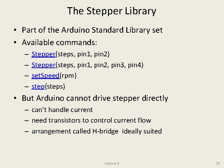 The Stepper Library • Part of the Arduino Standard Library set • Available commands: