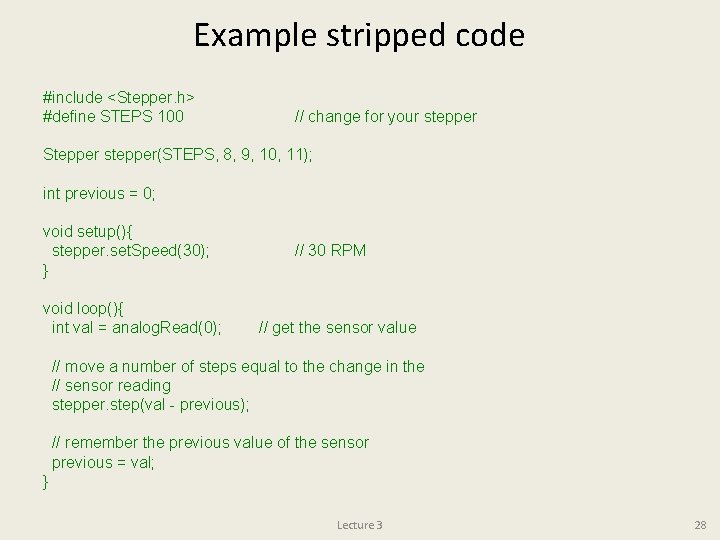 Example stripped code #include <Stepper. h> #define STEPS 100 // change for your stepper