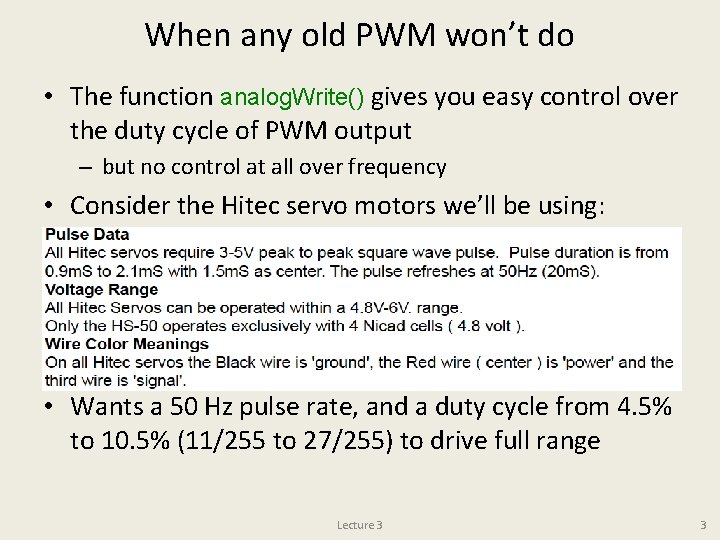 When any old PWM won’t do • The function analog. Write() gives you easy