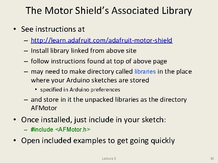 The Motor Shield’s Associated Library • See instructions at – – http: //learn. adafruit.