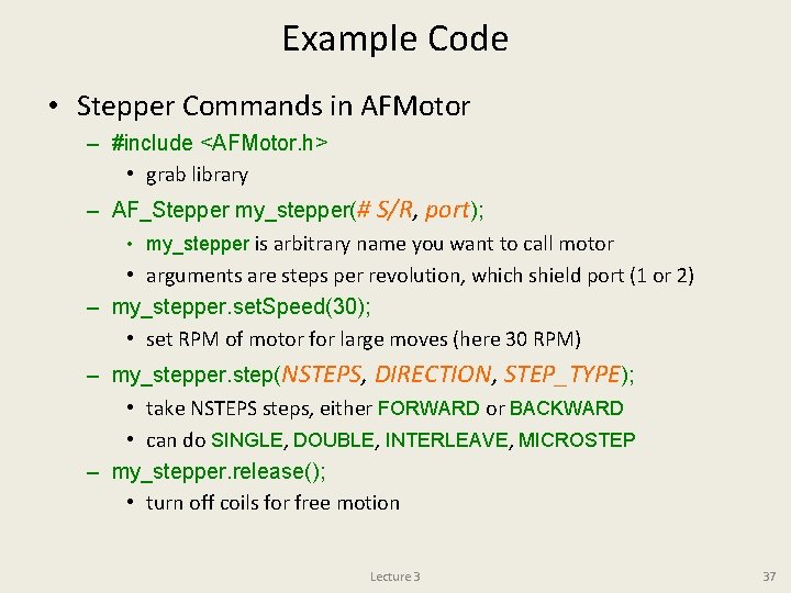 Example Code • Stepper Commands in AFMotor – #include <AFMotor. h> • grab library