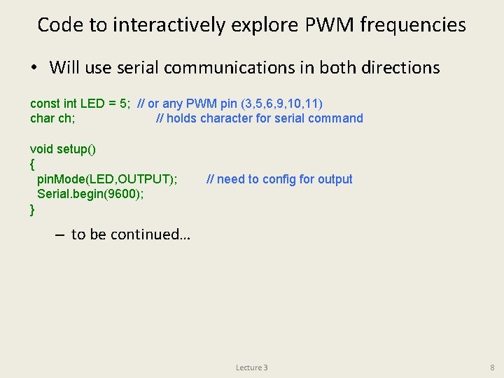 Code to interactively explore PWM frequencies • Will use serial communications in both directions