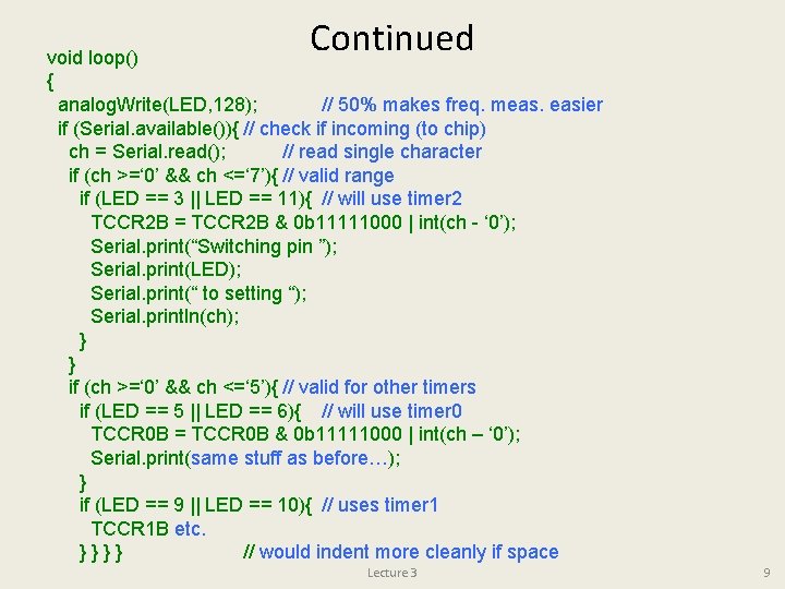 Continued void loop() { analog. Write(LED, 128); // 50% makes freq. meas. easier if
