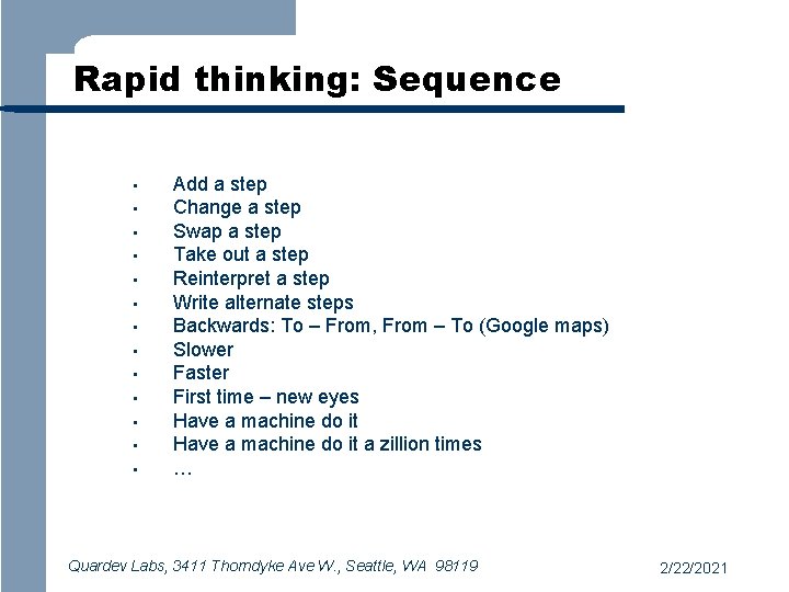 Rapid thinking: Sequence • • • • Add a step Change a step Swap