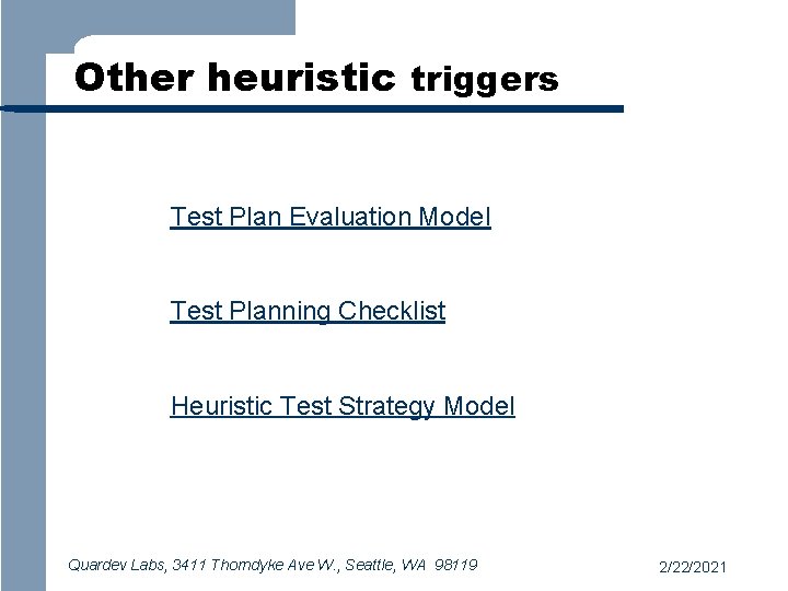 Other heuristic triggers Test Plan Evaluation Model Test Planning Checklist Heuristic Test Strategy Model
