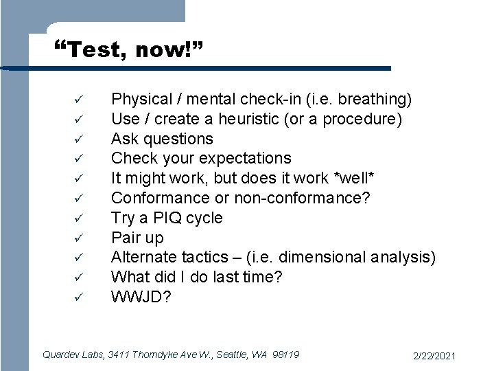 “Test, now!” ü ü ü Physical / mental check-in (i. e. breathing) Use /