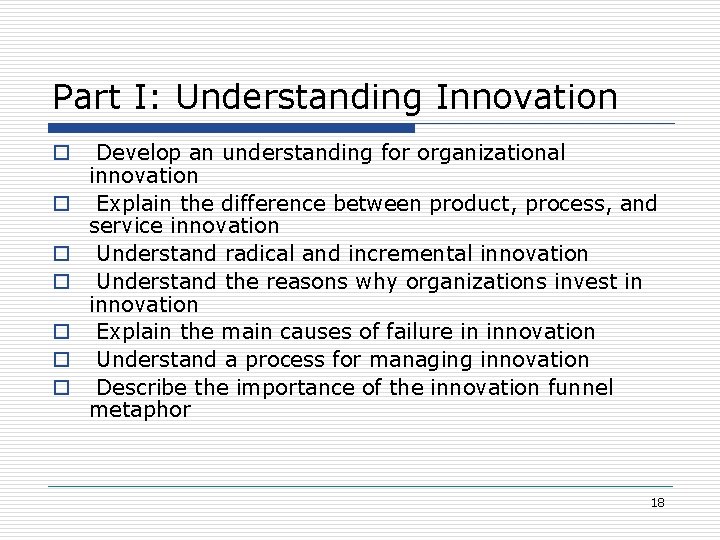 Part I: Understanding Innovation o o o o Develop an understanding for organizational innovation