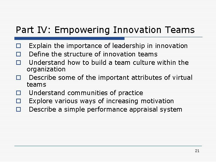 Part IV: Empowering Innovation Teams o o o o Explain the importance of leadership