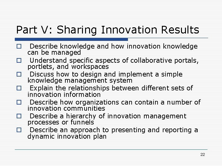 Part V: Sharing Innovation Results o o o o Describe knowledge and how innovation